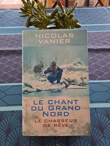 Livre Le Chant du Grand Nord, Le chasseur de rêve, Nicolas Vanier