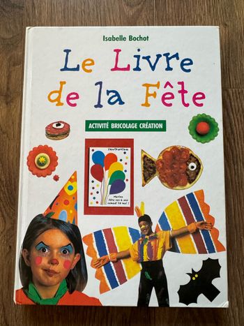 Le livre de la fête bricolage, créations, recettes Isabelle Bochot
