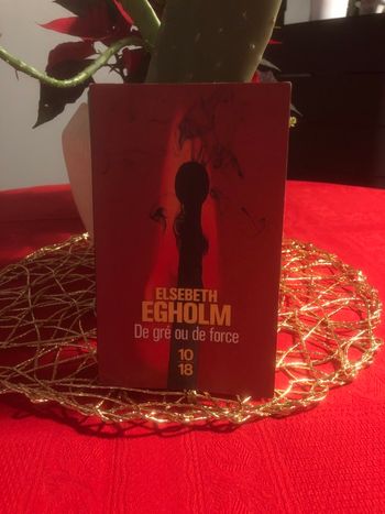 De gré ou de force - Elsebeth Egholm