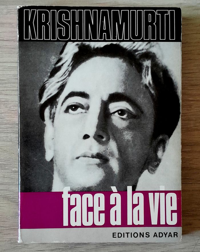 J. Krishnamurti face à la vie