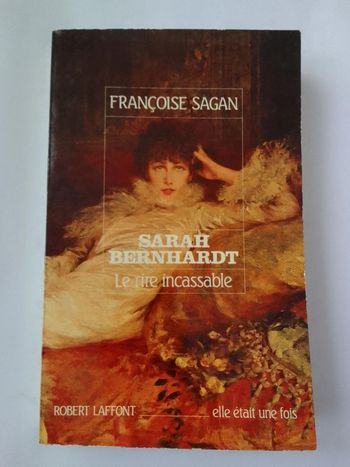 Françoise Sagan - Sarah Bernhardt Le rire incassable