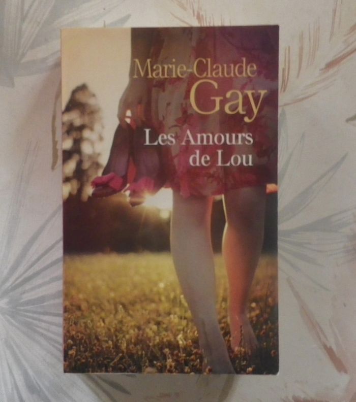Les Amours de Lou de Marie-Claude Gay Ed. France Loisirs