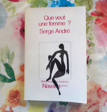 QUE VEUT UNE FEMME ? par Serge ANDRE Bibliothèque Analytica Navarin Ed.