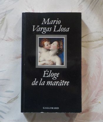Eloge de la marâtre de Mario Vargas Llosa Ed. Gallimard