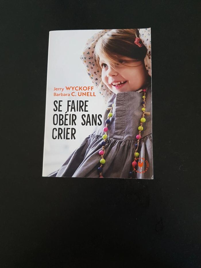 Se faire obéir sans crier - Jerry Wyckoff et Barbara Unell