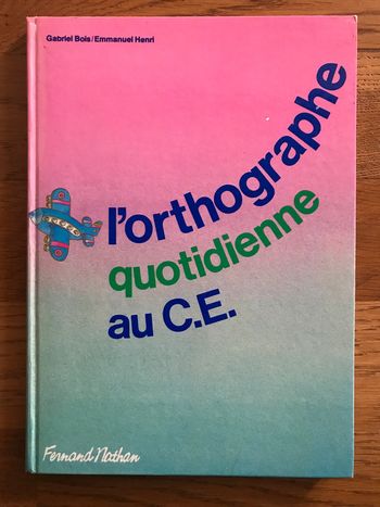 L’orthographe quotidienne au CE - édition 1983
