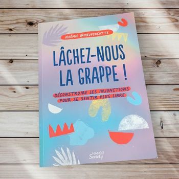 💛 Livre Lâchez-nous la grappe – Noémie (meufcocotte) 💛