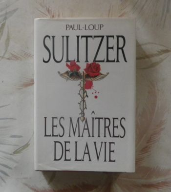 Les Maîtres de la vie de Paul-Loup Sulitzer Ed. France Loisirs