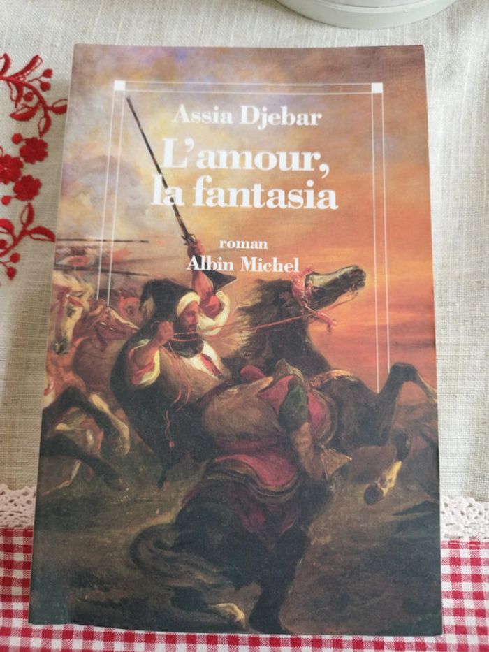 L'amour, la fantasia. Assia Djebar. Neuf