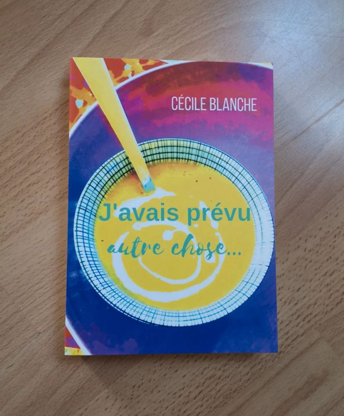 Livre roman j'avais prévu autre chose de Cécile blanche