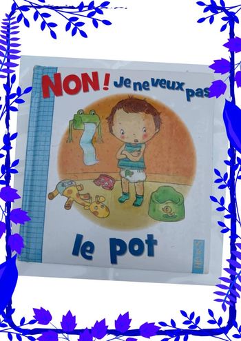 NON ! Je ne veux pas aller au pot