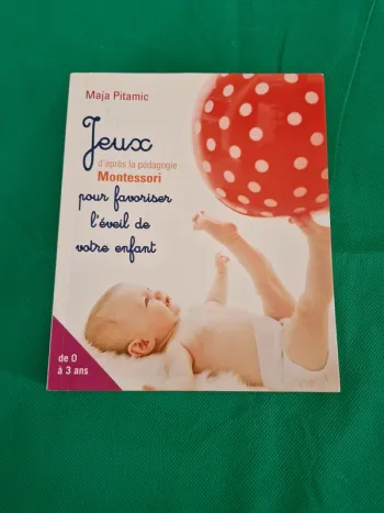 Jeux pour favoriser l'éveil de votre enfant d'après la méthode Montessori Maja Pitamic