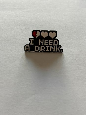 Pins "I Need a Drink"