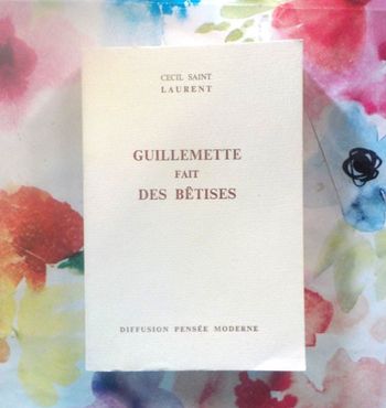 GUILLEMETTE FAIT DES BETISES de Cecil SAINT-LAURENT Diffusion Pensée Moderne 1972
