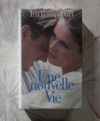 Une nouvelle vie de Iris Rainer Dart Ed. France Loisirs