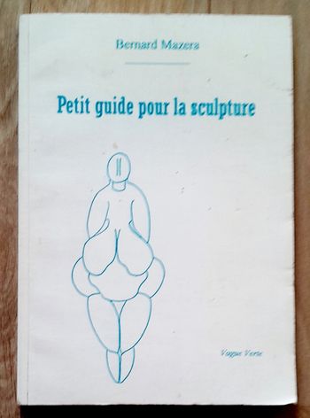 Bernard Mazera - Petit guide pour la sculpture 