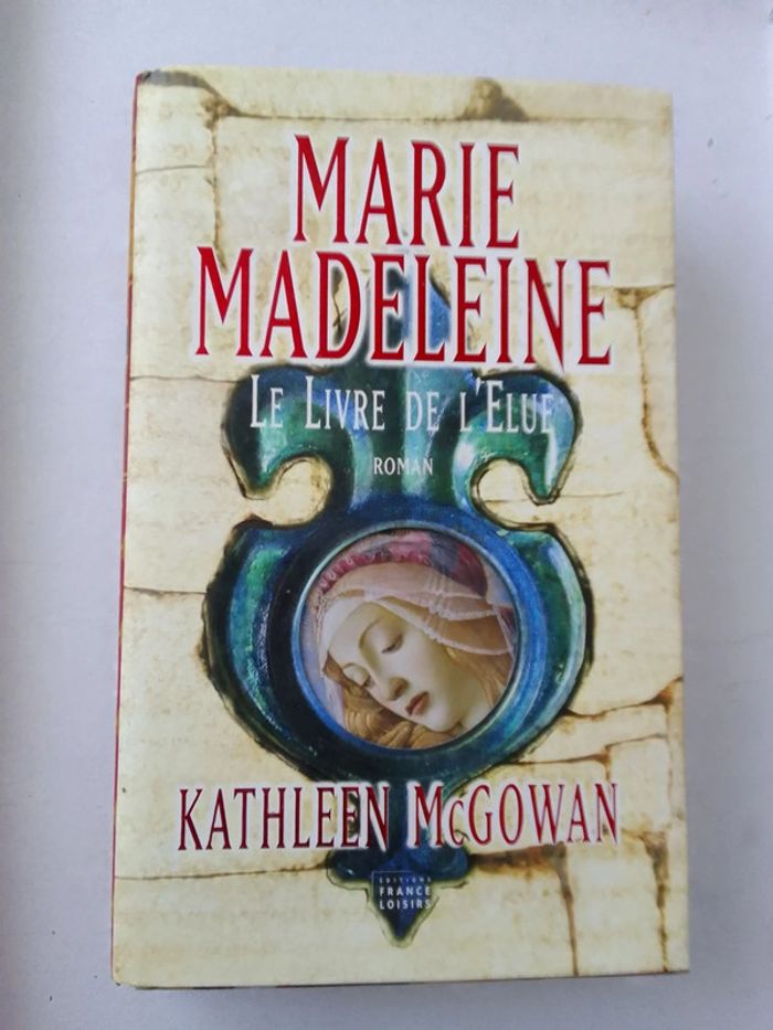 Kathleen McGowan - Marie Madeleine Le livre de l'élue