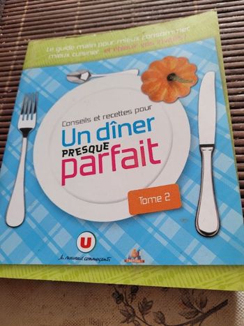 Conseils et recettes pour un dîner presque parfait Tome 2