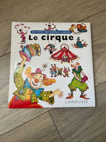 Mes petites encyclopédies Larousse, le cirque, 3-6ans