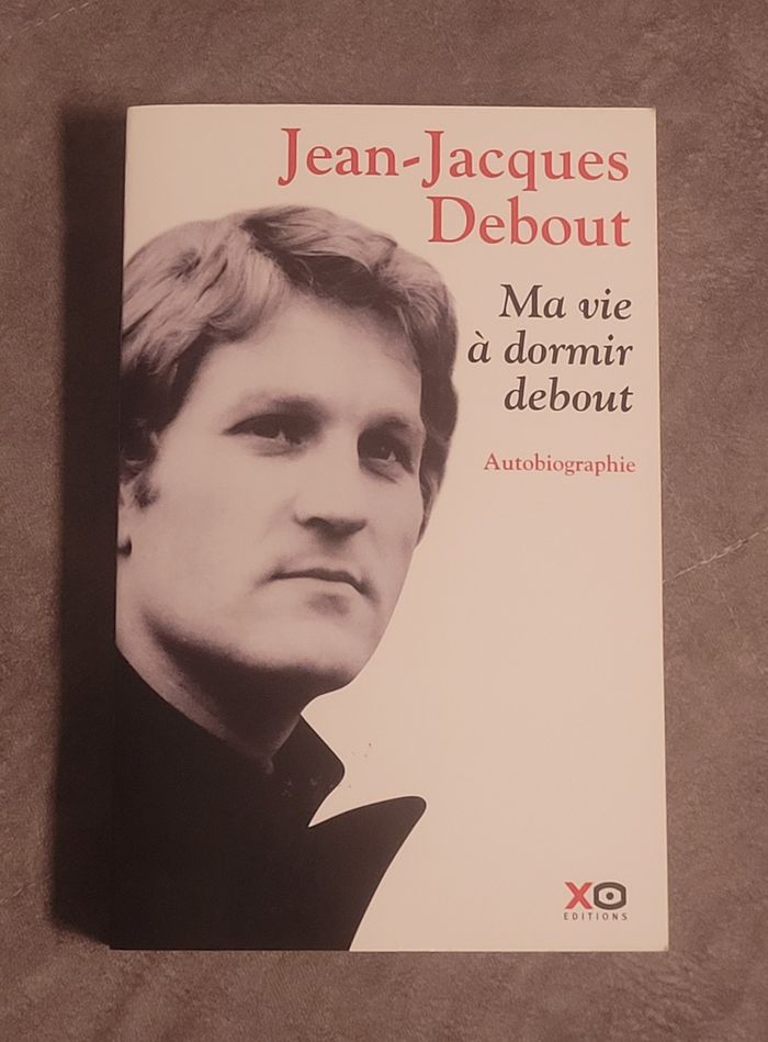 Ma Vie À Dormir Debout - Autobiographie Jean-Jacques Debout