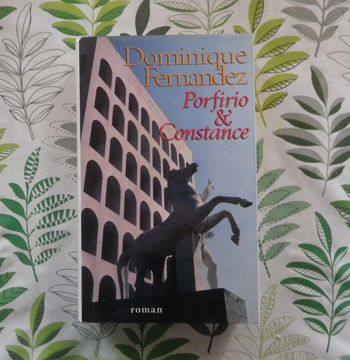 Porfirio & Constance de Dominique Fernandez Ed. Le Grand Livre du Mois