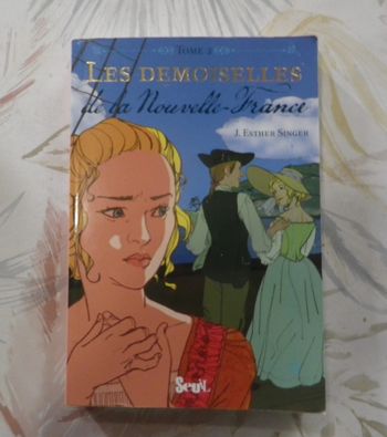 Les Demoiselles de la Nouvelle-France T2 de J. Esther Singer Ed. Seuil