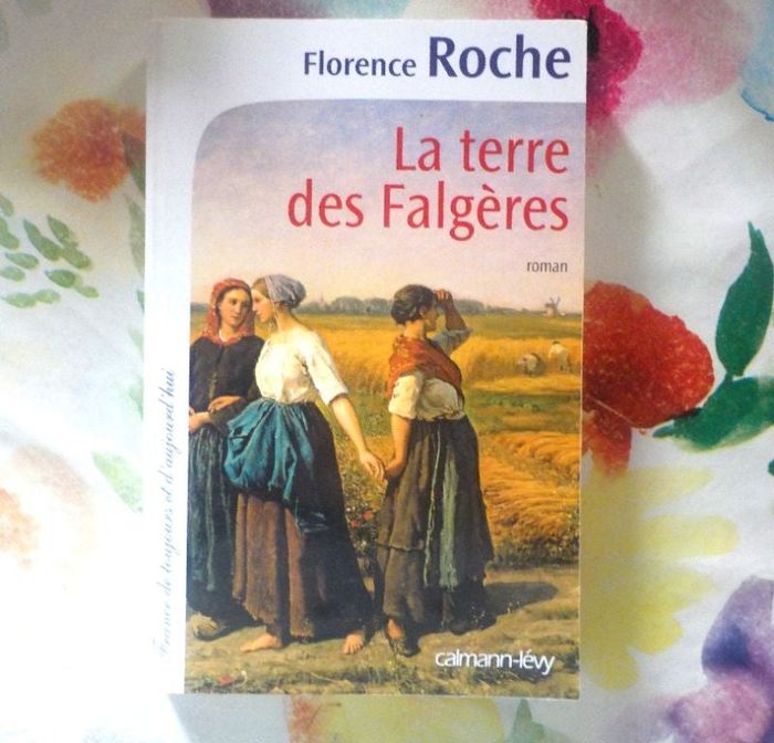 LA TERRE DES FALGERES de Florence ROCHE Ed. Calmann-Lévy