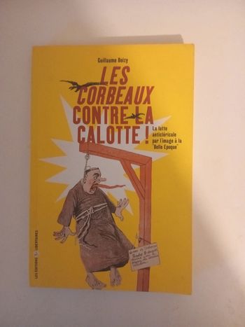 Les Corbeaux contre la calotte : La lutte anticléricale par l'image à la Belle Epoque