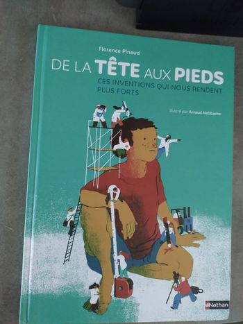 Grand livre De la tête aux pieds: ces inventions qui nous rendent plus forts