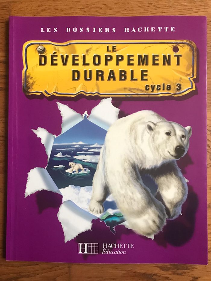 Les Dossiers Hachette Histoire Cycle 3 - Le Développement Durable - Livre de l'élève