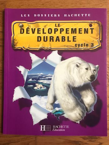 Les Dossiers Hachette Histoire Cycle 3 - Le Développement Durable - Livre de l'élève