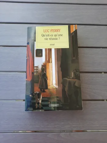 Qu'est ce qu'une vie réussie ? - Luc ferry