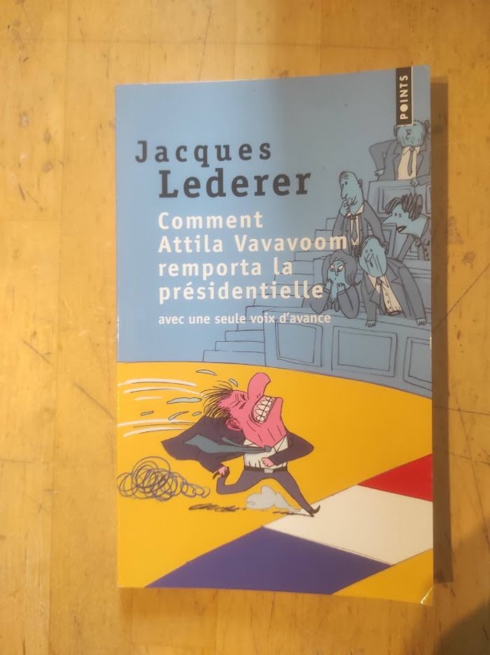 Comment Attila Vavavoom remporta la présidentielle Jacques Lederer Points 2012 - photo numéro 1