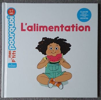 Livre pour enfants "L'Alimentation" - Coll. Mes P'tits Pourquoi (4-6 ans) / Éd. Milan.
