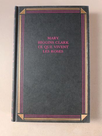 Mary Higgins Clark ce que vivent les roses