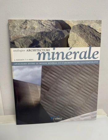 Livre - Architecture minérale : Analogies entre le monde minéral et l'architecture contemporaine