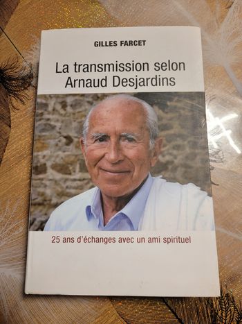 La transmission selon Arnaud Desjardin Vingt-cinq ans de questionsà un maître spirituel Farcet (Gill