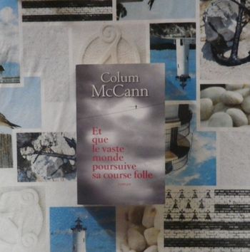 Et que le vaste monde poursuive sa course folle de Colum McCann