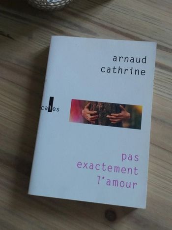 Grand livre Pas exactement l'amour - Arnaud Cathrine
