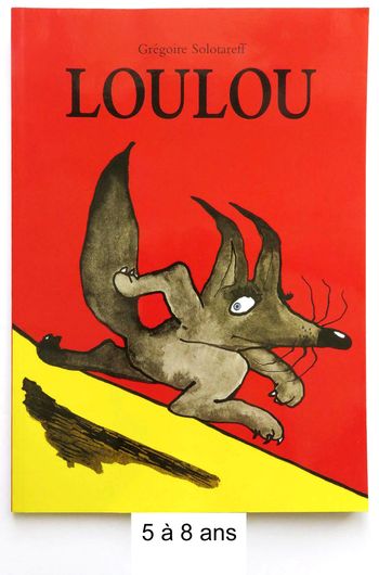 Album 5 à 8 ans : Loulou (L'école des loisirs - Grégoire Solotareff)