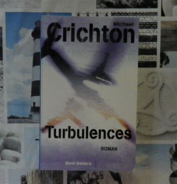 Turbulences de Michael Crichton Ed. Laffont