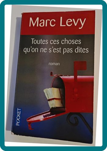 Toutes ces choses qu'on ne s'est pas dites roman de Marc Lévy