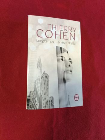 Longtemps, j'ai rêvé d'elle " Thierry Cohen " J'ai lu