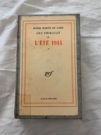 Roger Martin du Gard Les Thibault IV - l’été 1914