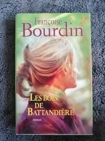 Roman de Françoise Bourdin Les bois de Battandière en très bon état