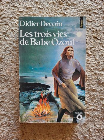 Roman Les trois vies de Babe Ozouf de Didier Decoin