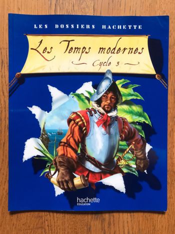 Les Dossiers Hachette Histoire Cycle 3 - Les Temps modernes - Livre de l'élève