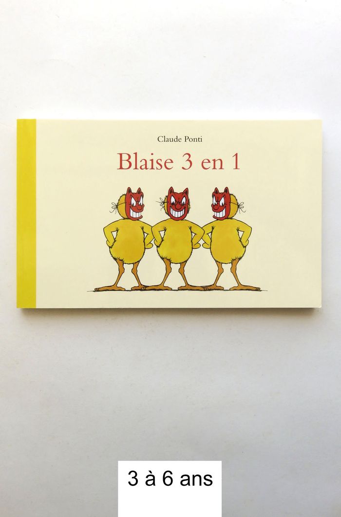 3 à 6 ans : Blaise 3 en 1. (L'école des loisirs - Claude Ponti)