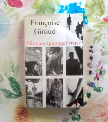 HISTOIRES (PRESQUE) VRAIES de Françoise GIROUD Ed. Fayard