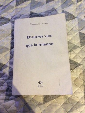 #d’autres vies que la mienne Emmanuel Carrère